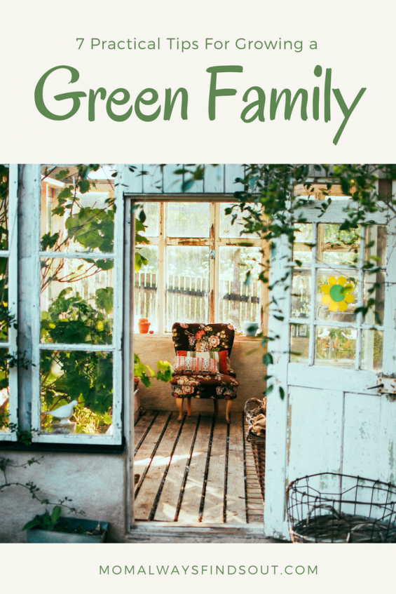 7 Practical Tips For Growing a Green Family - Go Green - Green Living Tips @momfindsout