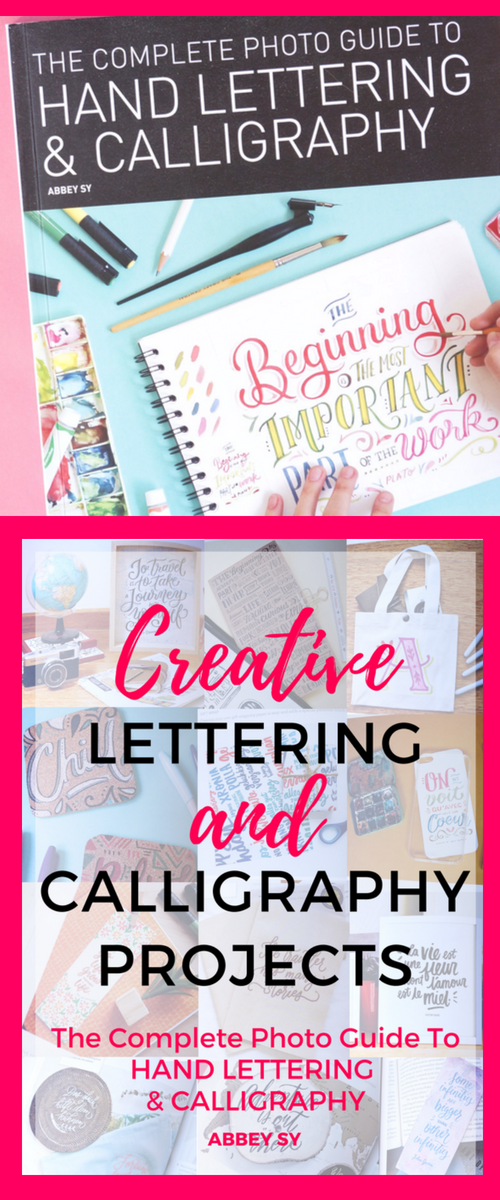 Hand Lettering and Calligraphy Projects - Tutorials by Abbey Sy in The Complete Photo Guide To Hand Lettering & Calligraphy Book