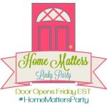 Home Matters Linky Party #163 - Come join the fun and link your blog posts -- Door Opens Friday EST. #HomeMattersParty #Linky #Blogging