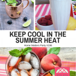 Find great ideas to keep cool in the summer heat. Plus link up at Home Matters with recipes, DIY, crafts, decor. #KeepCool #SummerHeat #HomeMattersParty